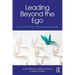 Leading Beyond the Ego: How to Become a Transpersonal Leader