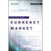 Inside the Currency Market: Mechanics, Valuation and Strategies