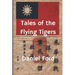 Tales of the Flying Tigers: Five Books about the American Volunteer Group, Mercenary Heroes of Burma and China