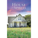House of Spirits: A story of souls Based upon the true stories from 301 Wickersham & The Pastor of Howard County
