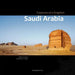 Saudi Arabia. Treasures of a Kingdom: A photographic journey in one of the most closed countries in the world among deserts, ruines and holy cities di