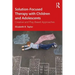 Solution-Focused Therapy with Children and Adolescents: Creative and Play-Based Approaches