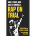 Rap on Trial: Race, Lyrics, and Guilt in America