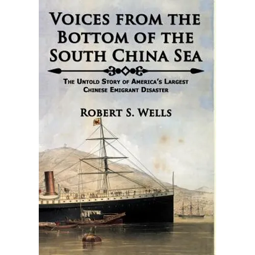 Voices from the Bottom of the South China Sea The Untold Story of America's Largest Chinese Emigrant Disaster