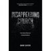 Disappearing Church: From Cultural Relevance to Gospel Resilience