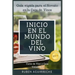 Inicio en el mundo del Vino: Guía rápida para el Novato en la Cata de Vinos