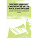Mountaineering Experiences in the Rocky Mountains - A Collection of Historical Climbing Articles on Expeditions to the Rockies