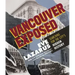 Vancouver Exposed: Searching for the City's Hidden History