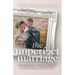The Unperfect Marriage: Liberation for Couples Trapped in the Fantasy of Perfection