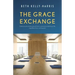 The Grace Exchange: Optimizing the infrastructure of God's currencies to rebuild your life, regardless of your starting point