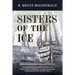 Sisters of the Ice: The True Story of How St. Roch and North Star of Herschel Island Protected Canadian Arctic Sovereignty