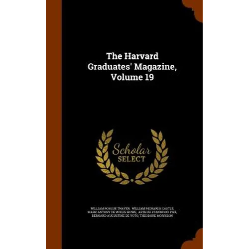 The Harvard Graduates' Magazine, Volume 19