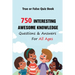 True or False Quiz Book: 750 Interesting, Awesome Knowledge Questions & Answers For All Ages