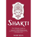Shakti: The Ultimate Guide to Tapping into the Divine Feminine Energy, Including Mantras and Tips for Harnessing the Power of this Goddess in Yoga