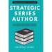 Strategic Series Author: Plan, write and publish a series to maximize readership & income