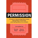Permission: A Guide to Generating More Ideas, Being More of Yourself and Having More Fun at Work