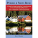 Publish a Photo Book: A Step-By-Step Guide for Transforming Your Genealogical Research Into a Stunning Family Heirloom