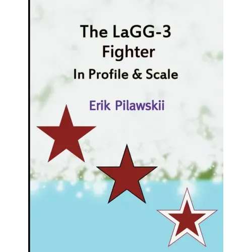 The LaGG-3 Fighter In Profile & Scale