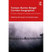 Yunnan-Burma-Bengal Corridor Geographies: Protean Edging of Habitats and Empires