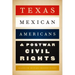 Texas Mexican Americans and Postwar Civil Rights