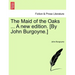 The Maid of the Oaks ... a New Edition. [By John Burgoyne.]