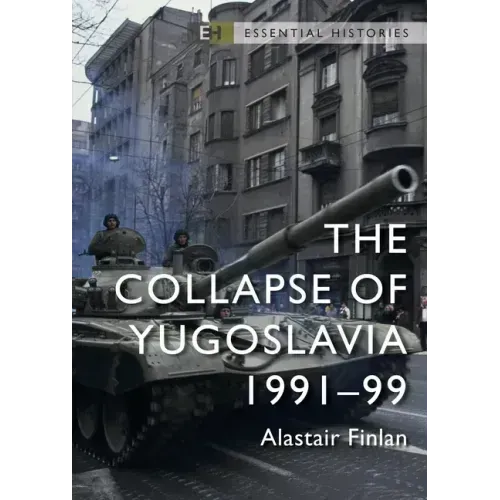 The Collapse of Yugoslavia: 1991-99