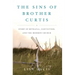 Sins of Brother Curtis: A Story of Betrayal, Conviction, and the Mormon Church