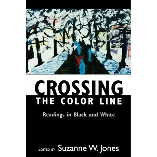 Crossing the Color Line: Readings in Black and White