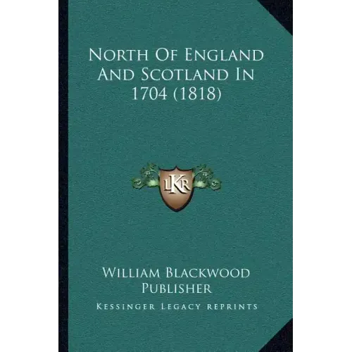 North Of England And Scotland In 1704 (1818)