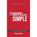 The Gospel Made Simple: How to be an effective witness for Jesus Christ