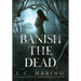 Banish the Dead