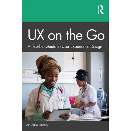 UX on the Go: A Flexible Guide to User Experience Design