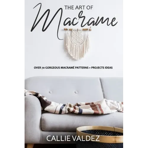 The Art of Macrame': Over 70 Gorgeous Macramé patterns + Projects Ideas