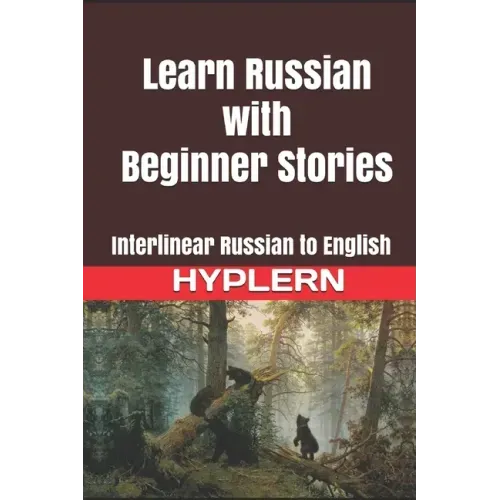 Learn Russian with Beginner Stories: Interlinear Russian to English