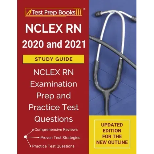 NCLEX RN 2020 and 2021 Study Guide: NCLEX RN Examination Prep and Practice Test Questions [Updated Edition for the New Outline]