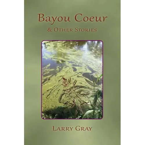 Bayou Coeur and Other Stories