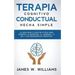 Terapia cognitivo conductual: hecha simple - La guía paso a paso de 21 días para superar la depresión, la ansiedad, la ira y los pensamientos negativo