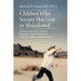 Children Who Society Has Lost or Abandoned: A Parent and Family Guide for Neuropsychiatric Health Issues Faced by Children and Adolescents