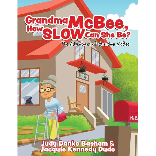 Grandma McBee, How Slow Can She Be? The Adventures of Grandma McBee