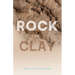 Rock or Clay: Building the Foundation of Your Life on Jesus Christ