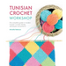 Tunisian Crochet Workshop: The Complete Guide to Modern Tunisian Crochet Stitches, Techniques and Patterns
