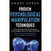 Proven Psychological Manipulation Techniques: Guiltless Guide into the Psychology of How Cunning People Get What They Want. How to Play Secret Dark Ga