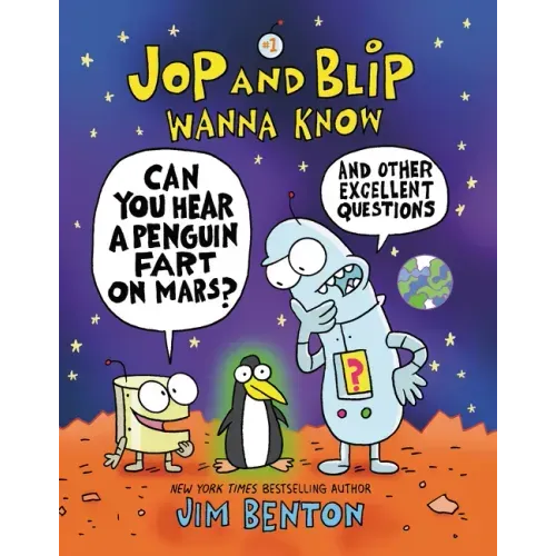 Jop and Blip Wanna Know #1: Can You Hear a Penguin Fart on Mars?: And Other Excellent Questions