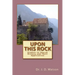 Upon This Rock: Studies in Church History and Their Application