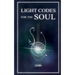 Light Codes for the Soul: Wisdom, Symbols, and Stories for Energy Healing and Ascension