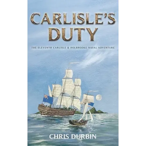Carlisle's Duty: The Eleventh Carlisle & Holbrooke Naval Adventure