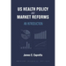 Us Health Policy and Market Reforms: An Introduction