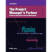 The Project Manager's Partner, 2nd Edition: A Step-by-Step Guide to Project Management