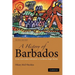 A History of Barbados: From Amerindian Settlement to Caribbean Single Market