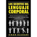 Los Secretos del Lenguaje Corporal: Dominar el Arte de la Comunicación No Verbal utilizando Técnicas Psicológicas, Habilidades Sociales y Inteligencia